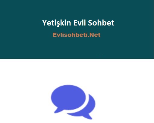 Yetişkin Evlilerle Sohbet